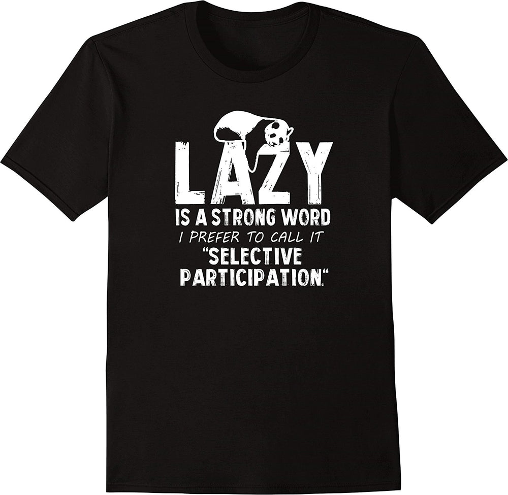 Lazy Is A Strong Word I Prefer To Call It Selective Participation