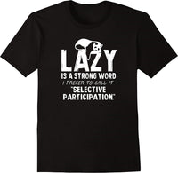 Lazy Is A Strong Word I Prefer To Call It Selective Participation