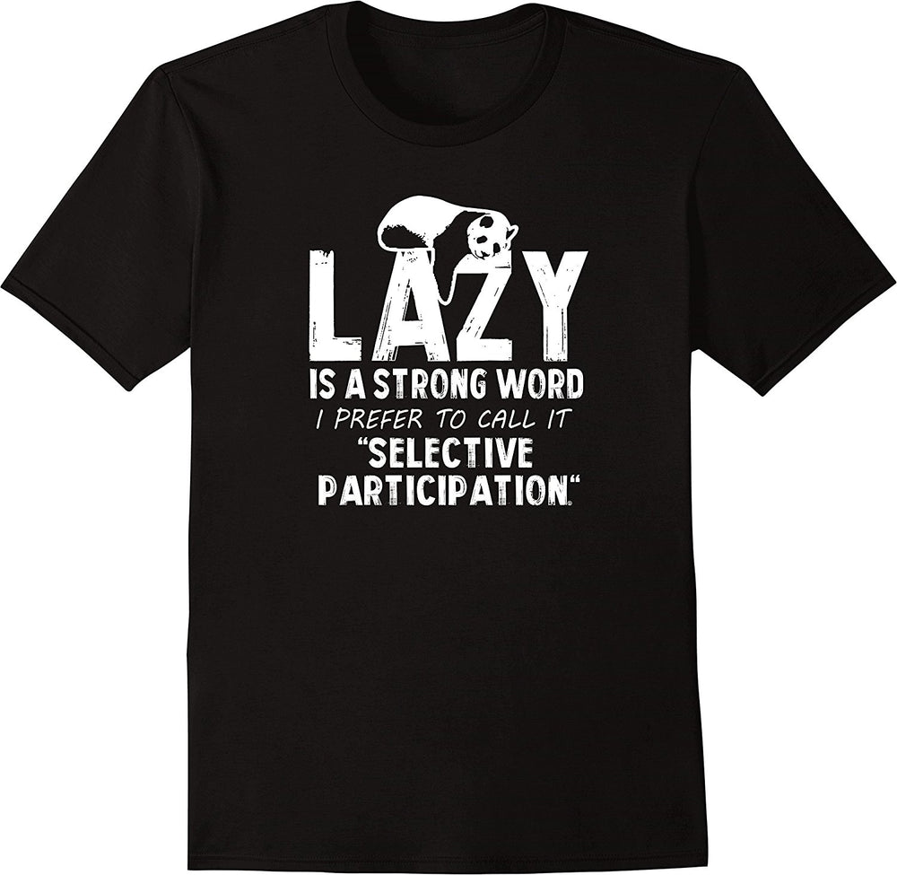 Lazy Is A Strong Word I Prefer To Call It Selective Participation ...
