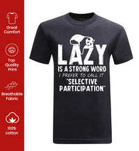 Lazy Is A Strong Word I Prefer To Call It Selective Participation